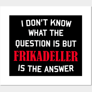 i don't know what the question is but frikadeller is the answer denmark Posters and Art